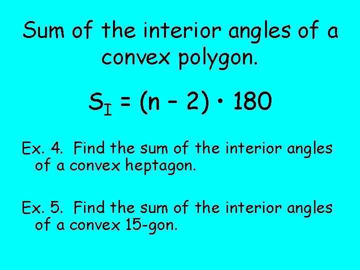 Sum of the interior angles of a convex polygon. SI = (n – 2)