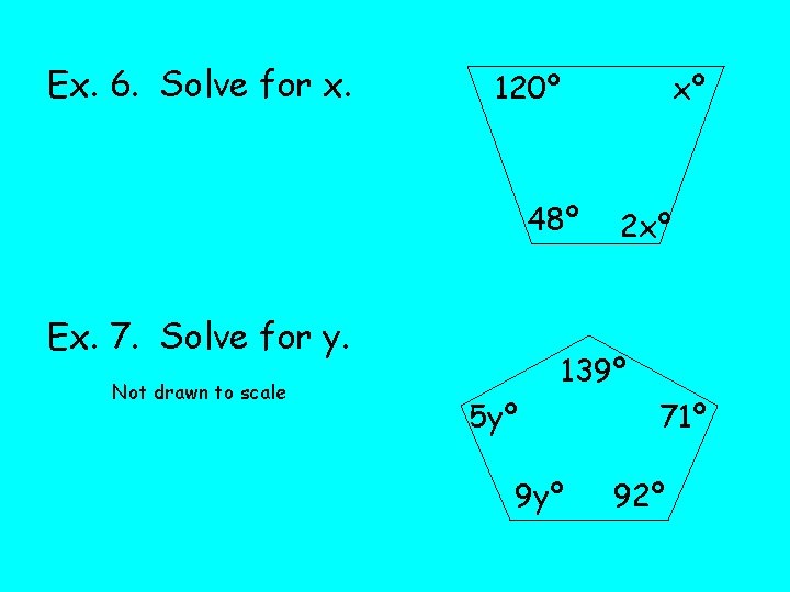 Ex. 6. Solve for x. 120º xº 48º Ex. 7. Solve for y. Not