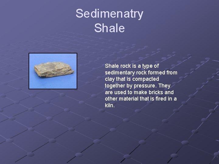 Sedimenatry Shale rock is a type of sedimentary rock formed from clay that is