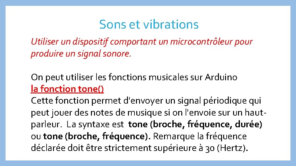 Sons et vibrations Utiliser un dispositif comportant un microcontrôleur pour produire un signal sonore.