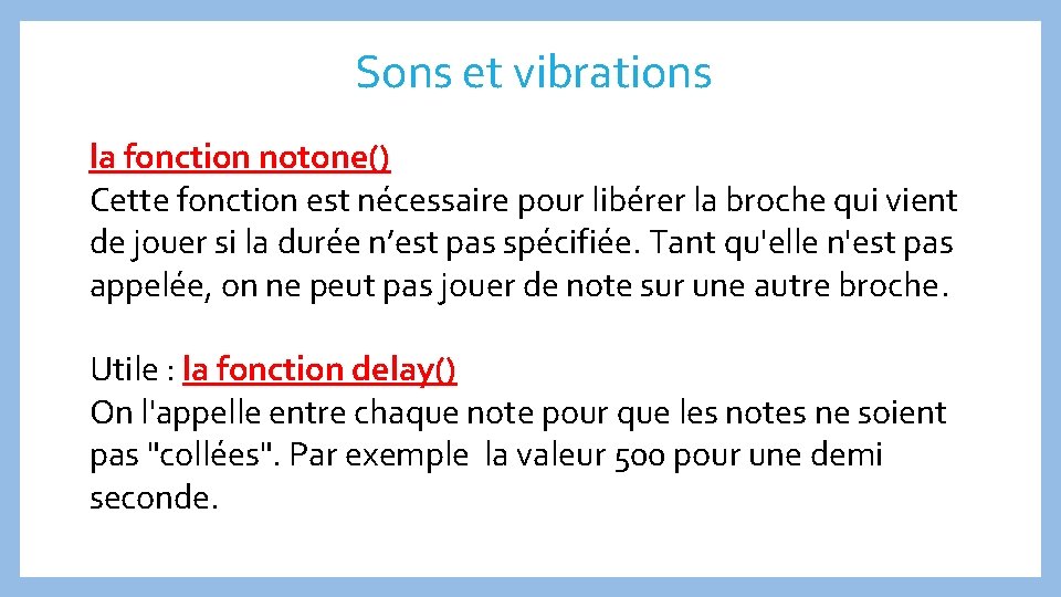 Sons et vibrations la fonction notone() Cette fonction est nécessaire pour libérer la broche