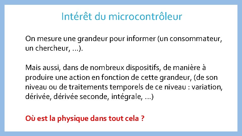 Intérêt du microcontrôleur On mesure une grandeur pour informer (un consommateur, un chercheur, .