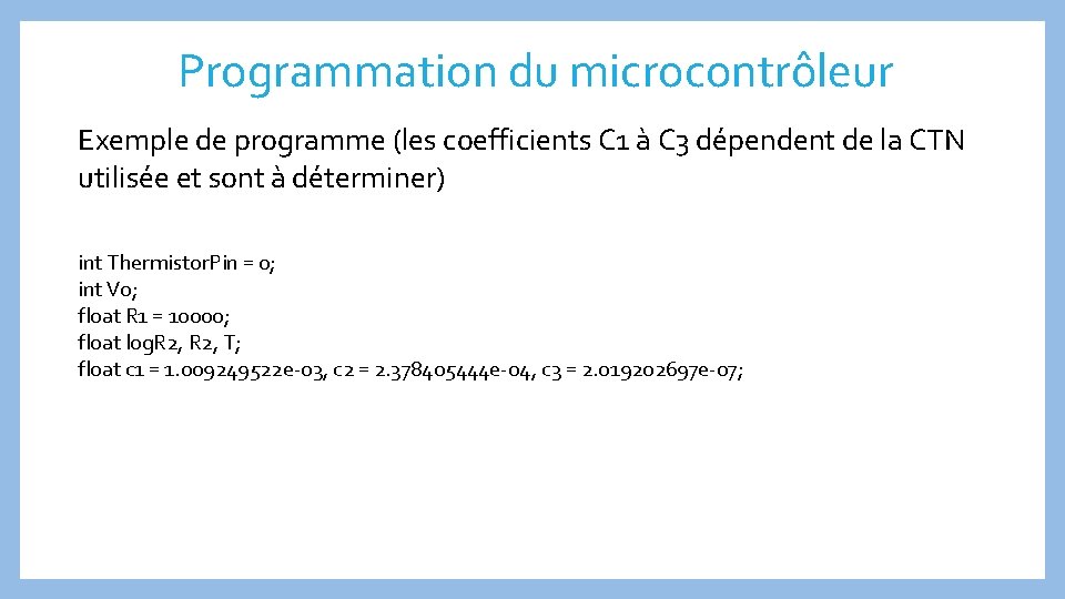 Programmation du microcontrôleur Exemple de programme (les coefficients C 1 à C 3 dépendent