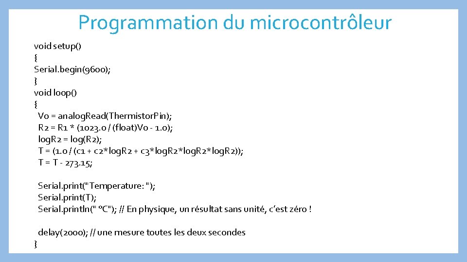 Programmation du microcontrôleur void setup() { Serial. begin(9600); } void loop() { Vo =