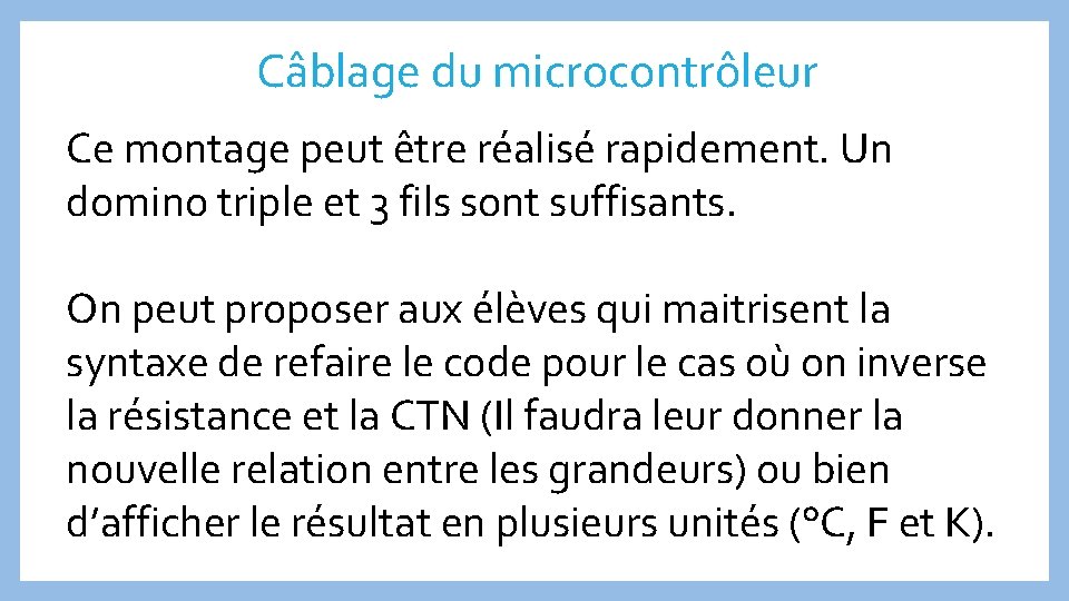 Câblage du microcontrôleur Ce montage peut être réalisé rapidement. Un domino triple et 3