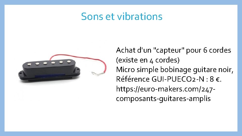 Sons et vibrations Achat d'un "capteur" pour 6 cordes (existe en 4 cordes) Micro