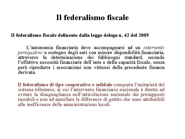 Il federalismo fiscale delineato dalla legge delega n. 42 del 2009 L’autonomia finanziaria deve