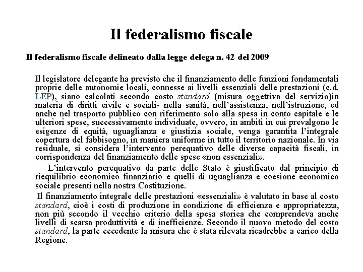 Il federalismo fiscale delineato dalla legge delega n. 42 del 2009 Il legislatore delegante