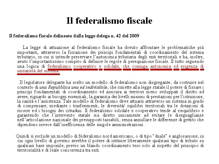 Il federalismo fiscale delineato dalla legge delega n. 42 del 2009 La legge di