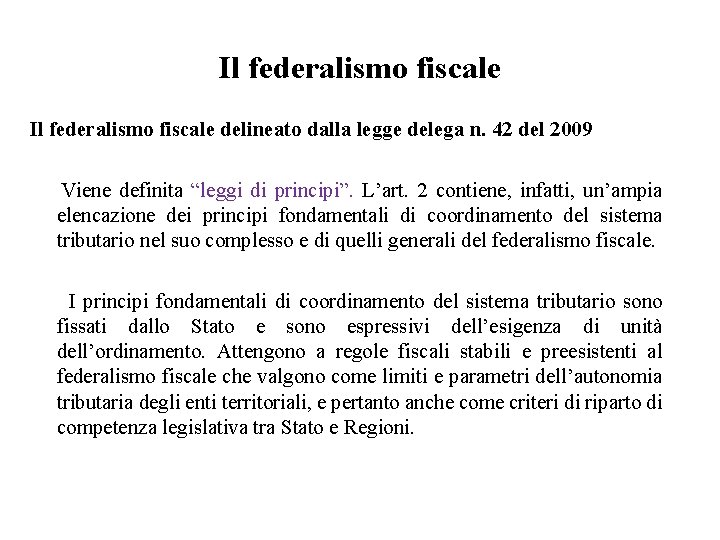 Il federalismo fiscale delineato dalla legge delega n. 42 del 2009 Viene definita “leggi
