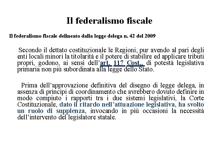 Il federalismo fiscale delineato dalla legge delega n. 42 del 2009 Secondo il dettato