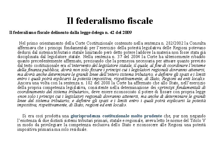 Il federalismo fiscale delineato dalla legge delega n. 42 del 2009 Nel primo orientamento
