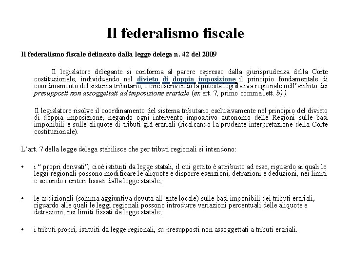 Il federalismo fiscale delineato dalla legge delega n. 42 del 2009 Il legislatore delegante