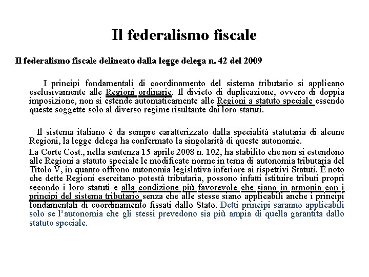 Il federalismo fiscale delineato dalla legge delega n. 42 del 2009 I principi fondamentali