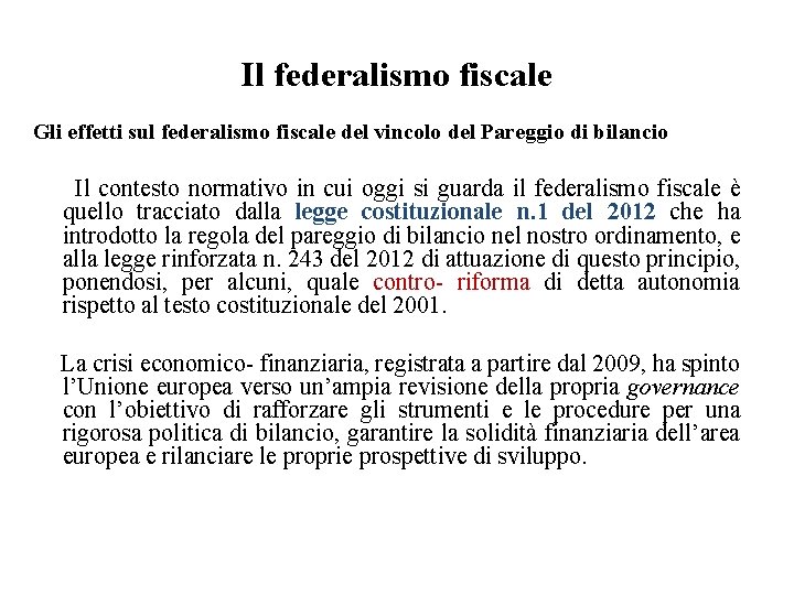 Il federalismo fiscale Gli effetti sul federalismo fiscale del vincolo del Pareggio di bilancio