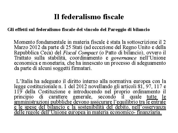 Il federalismo fiscale Gli effetti sul federalismo fiscale del vincolo del Pareggio di bilancio