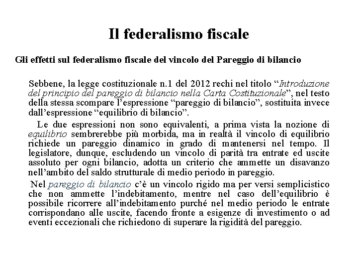 Il federalismo fiscale Gli effetti sul federalismo fiscale del vincolo del Pareggio di bilancio