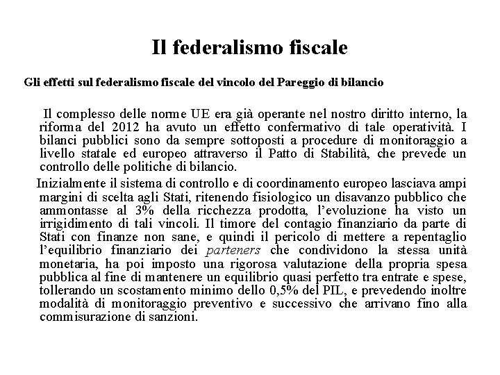 Il federalismo fiscale Gli effetti sul federalismo fiscale del vincolo del Pareggio di bilancio