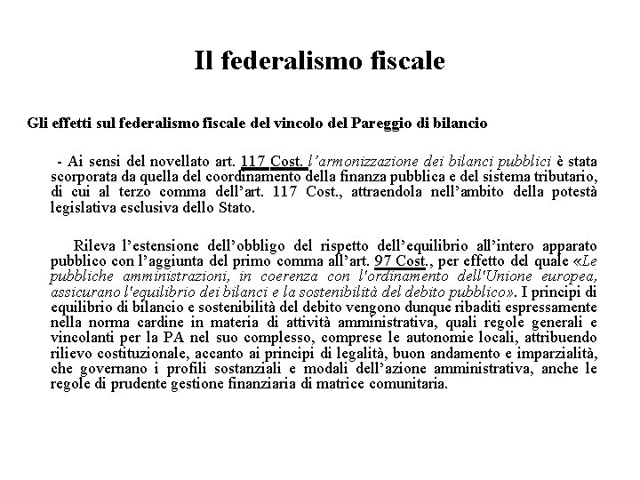 Il federalismo fiscale Gli effetti sul federalismo fiscale del vincolo del Pareggio di bilancio