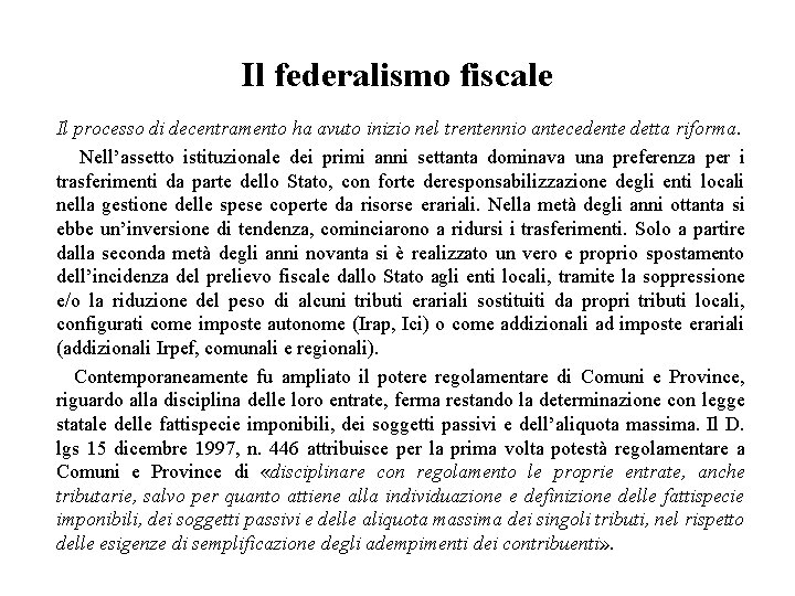 Il federalismo fiscale Il processo di decentramento ha avuto inizio nel trentennio antecedente detta