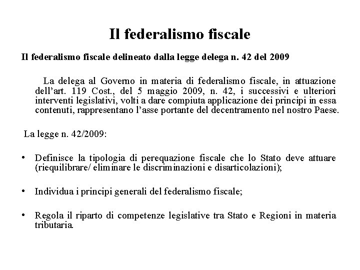 Il federalismo fiscale delineato dalla legge delega n. 42 del 2009 La delega al