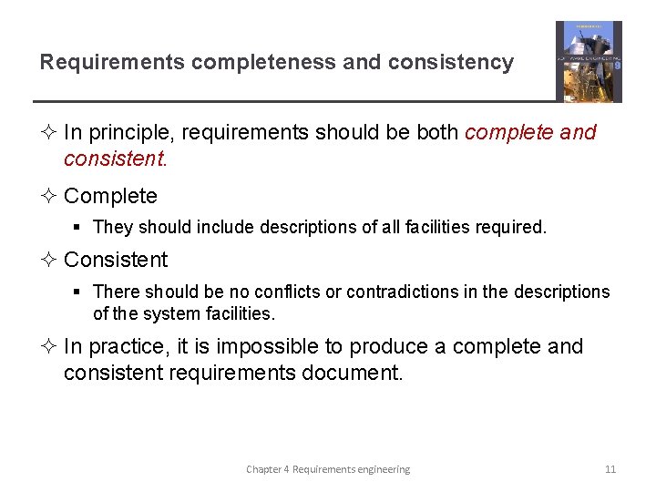 Requirements completeness and consistency ² In principle, requirements should be both complete and consistent.