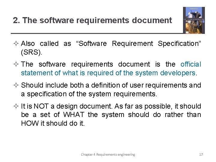 2. The software requirements document ² Also called as “Software Requirement Specification” (SRS). ²