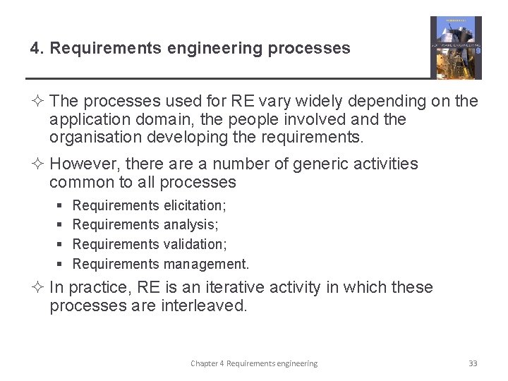 4. Requirements engineering processes ² The processes used for RE vary widely depending on