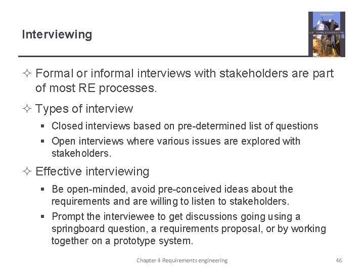 Interviewing ² Formal or informal interviews with stakeholders are part of most RE processes.