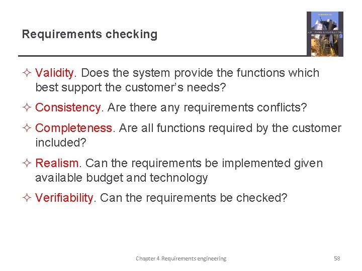 Requirements checking ² Validity. Does the system provide the functions which best support the