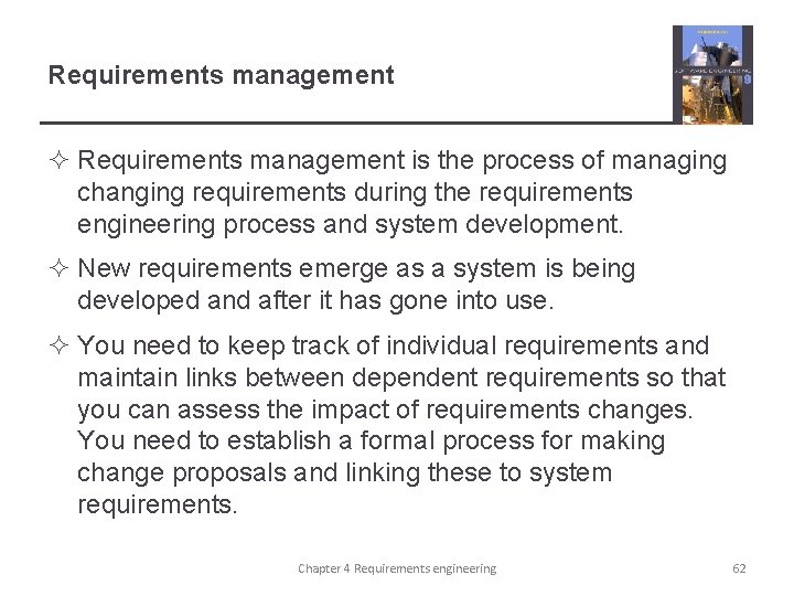 Requirements management ² Requirements management is the process of managing changing requirements during the