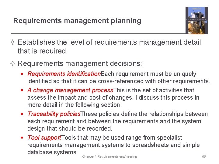 Requirements management planning ² Establishes the level of requirements management detail that is required.