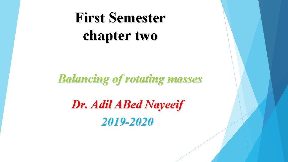 First Semester chapter two Balancing of rotating masses Dr. Adil ABed Nayeeif 2019 -2020