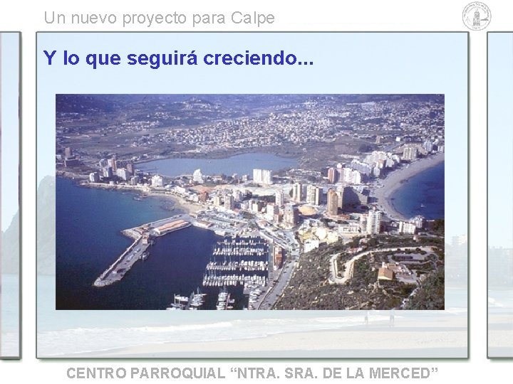 Un nuevo proyecto para Calpe Y lo que seguirá creciendo. . . CENTRO PARROQUIAL Un nuevo proyecto para Calpe Y lo que seguirá creciendo. . . CENTRO PARROQUIAL