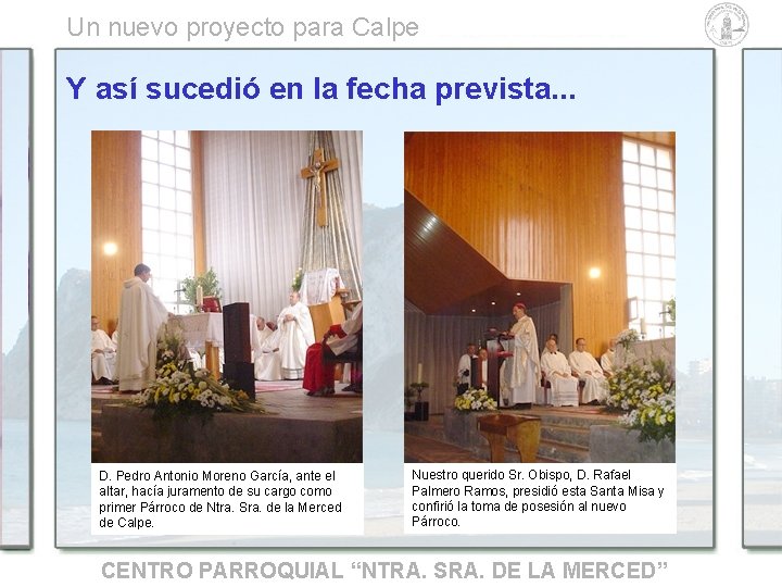 Un nuevo proyecto para Calpe Y así sucedió en la fecha prevista. . . Un nuevo proyecto para Calpe Y así sucedió en la fecha prevista. . .