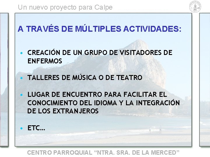 Un nuevo proyecto para Calpe A TRAVÉS DE MÚLTIPLES ACTIVIDADES: • CREACIÓN DE UN Un nuevo proyecto para Calpe A TRAVÉS DE MÚLTIPLES ACTIVIDADES: • CREACIÓN DE UN