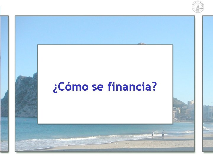 ¿Cómo se financia? ¿Cómo se financia?
