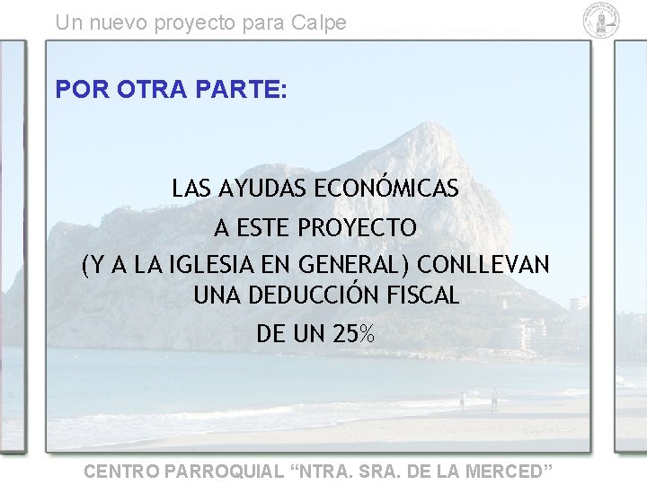 Un nuevo proyecto para Calpe POR OTRA PARTE: LAS AYUDAS ECONÓMICAS A ESTE PROYECTO Un nuevo proyecto para Calpe POR OTRA PARTE: LAS AYUDAS ECONÓMICAS A ESTE PROYECTO