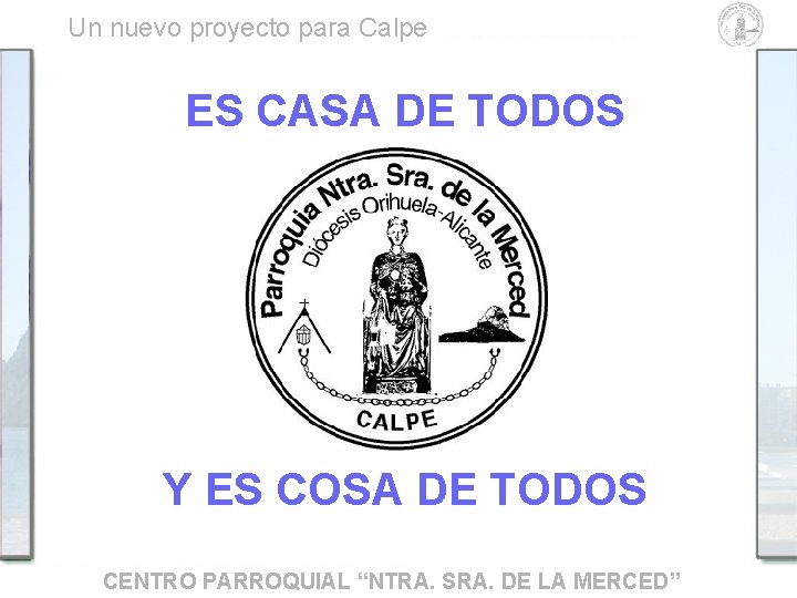 Un nuevo proyecto para Calpe ES CASA DE TODOS Y ES COSA DE TODOS Un nuevo proyecto para Calpe ES CASA DE TODOS Y ES COSA DE TODOS