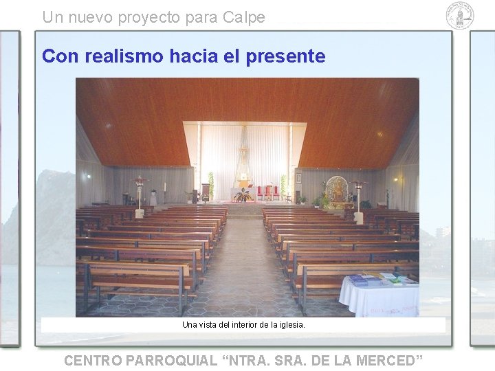 Un nuevo proyecto para Calpe Con realismo hacia el presente Una vista del interior Un nuevo proyecto para Calpe Con realismo hacia el presente Una vista del interior