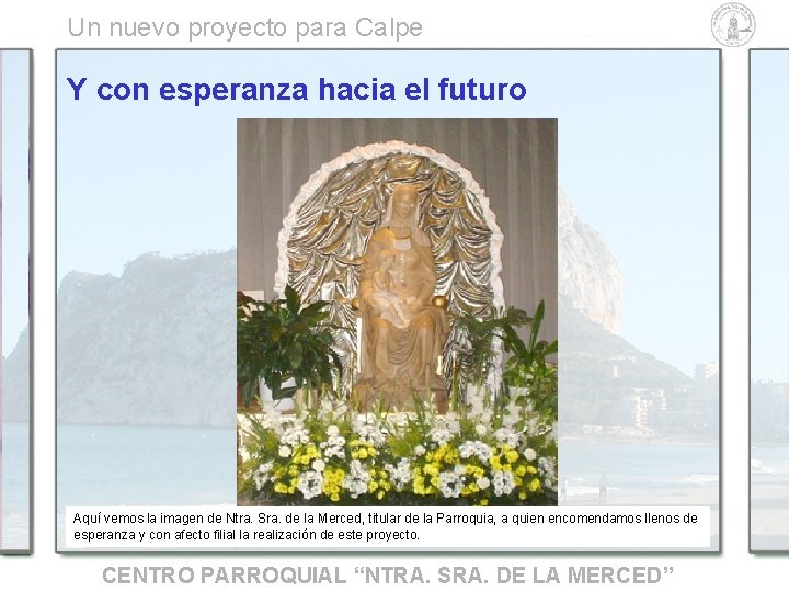 Un nuevo proyecto para Calpe Y con esperanza hacia el futuro Aquí vemos la Un nuevo proyecto para Calpe Y con esperanza hacia el futuro Aquí vemos la