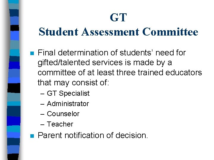 GT Student Assessment Committee n Final determination of students’ need for gifted/talented services is