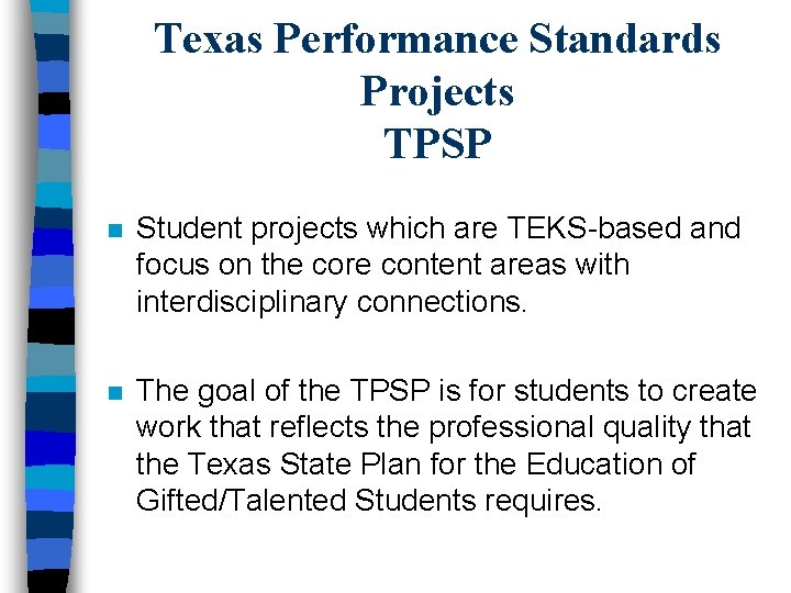 Texas Performance Standards Projects TPSP n Student projects which are TEKS-based and focus on