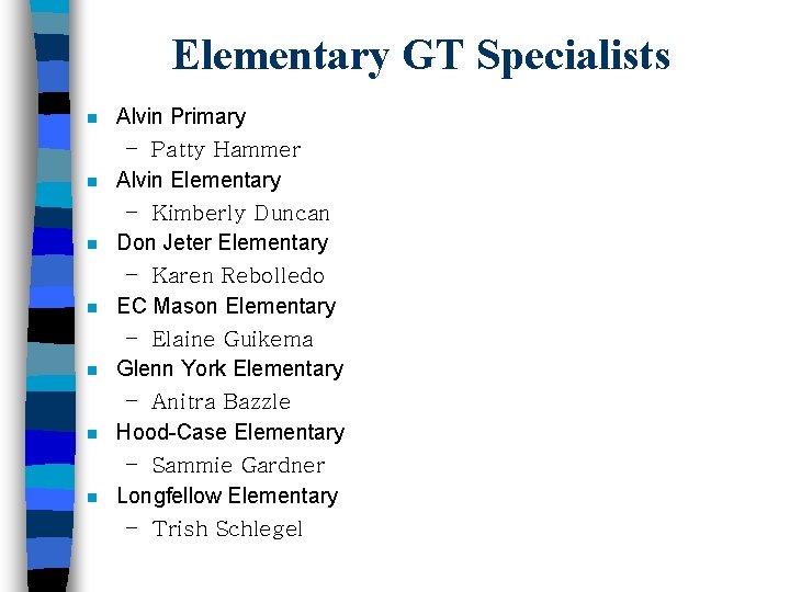 Elementary GT Specialists n n n n Alvin Primary – Patty Hammer Alvin Elementary