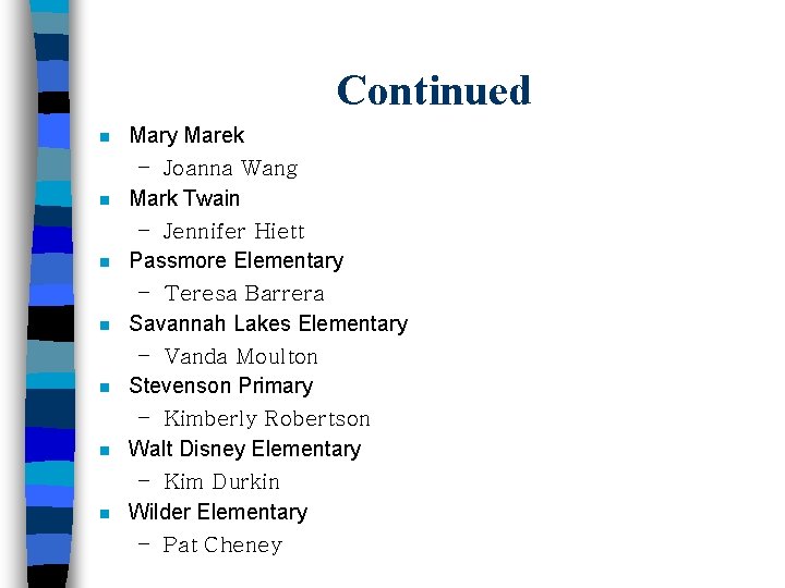 Continued n n n n Mary Marek – Joanna Wang Mark Twain – Jennifer