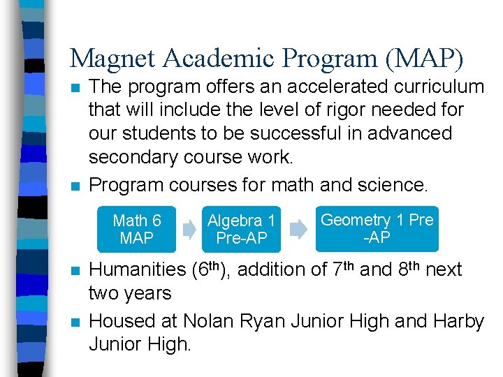 Magnet Academic Program (MAP) n n The program offers an accelerated curriculum that will