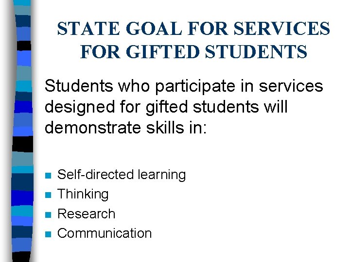 STATE GOAL FOR SERVICES FOR GIFTED STUDENTS Students who participate in services designed for