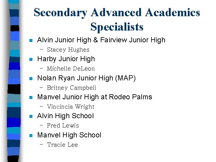 Secondary Advanced Academics Specialists n Alvin Junior High & Fairview Junior High – Stacey