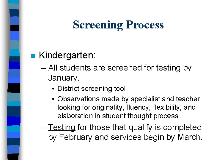 Screening Process n Kindergarten: – All students are screened for testing by January. •