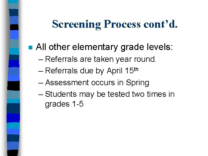 Screening Process cont’d. n All other elementary grade levels: – Referrals are taken year